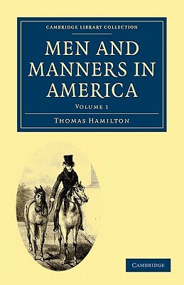 Men and Manners in America: Volume 1 by Thomas Hamilton