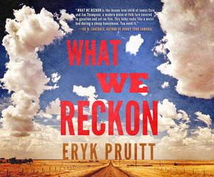 What We Reckon by Eryk Pruitt