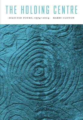 The Holding Centre: Selected Poems by Harry Clifton