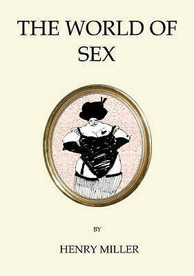 The World Of Sex by Henry Miller