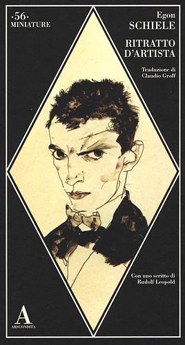 Ritratto d'artista. Lettere, liriche, prose e diario di Neulengbach by Egon Schiele