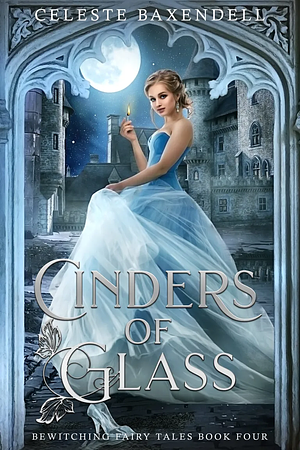Cinders of Glass by Celeste Baxendell