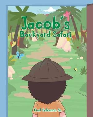 Jacob's Backyard Safari by Carl Solomon