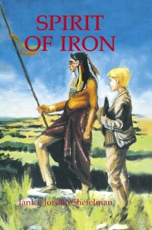 Spirit of Iron: A Texas Trilogy by Tom Shefelman, Janice Jordan Shefelman