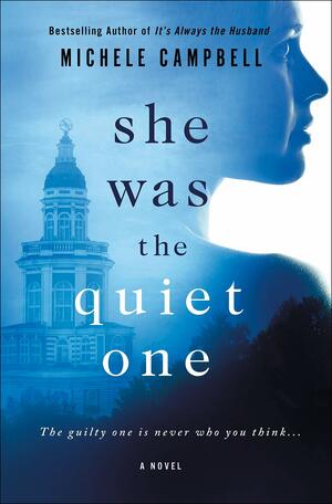 She Was the Quiet One by Michele Campbell