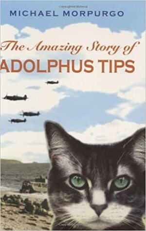 The Amazing Story Of Adolphus Tips by Michael Morpurgo