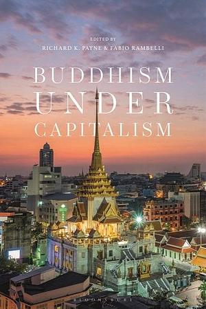 Buddhism Under Capitalism by Richard K. Payne, Fabio Rambelli