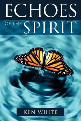 Echoes of the Spirit by Ken White