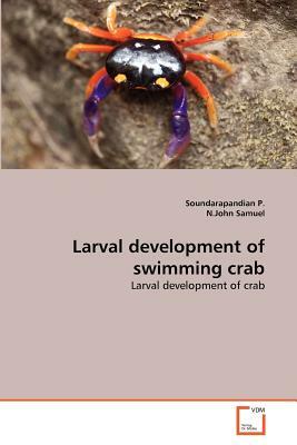 Larval Development of Swimming Crab by Soundarapandian P, N. John Samuel