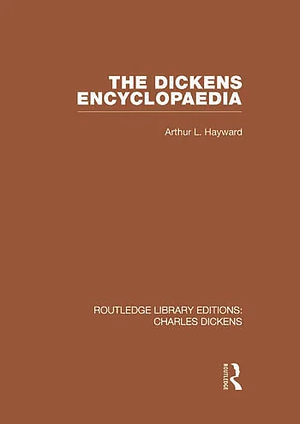 The Dickens Encyclopaedia by Arthur L. Hayward