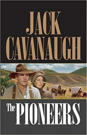 The Pioneers by Jack Cavanaugh