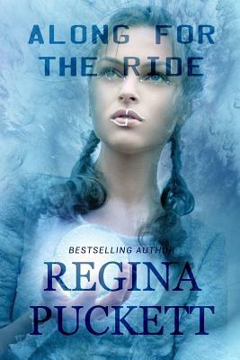 Along for the Ride by Regina Puckett