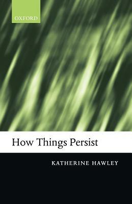 How Things Persist by Katherine Hawley
