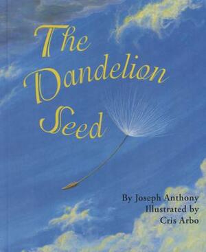 The Dandelion Seed by Joseph A. Anthony