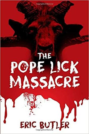 The Pope Lick Massacre by Eric Butler