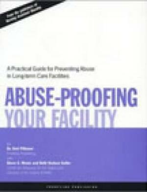 Abuse Proofing Your Facility: Practical Guide for Preventing Abuse by Karl Pillemer, Diane A. Menio, Beth Hudson Keller