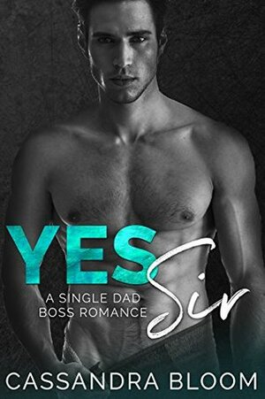 Yes Sir by Cassandra Bloom