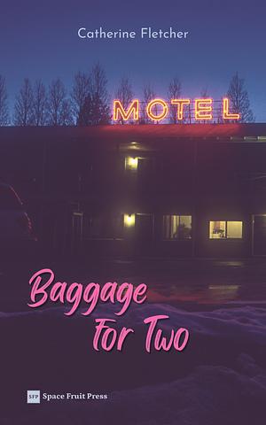 Baggage for Two by Catherine Fletcher