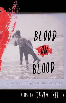 Blood On Blood by Devin Kelly