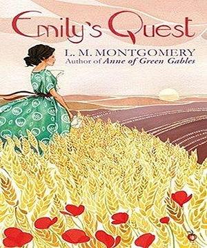 Emily's Quest: by L.M. Montgomery, L.M. Montgomery