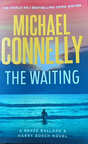 The Waiting: Renee Ballard #6 by Michael Connelly