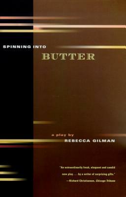 Spinning Into Butter: A Play by Rebecca Gilman