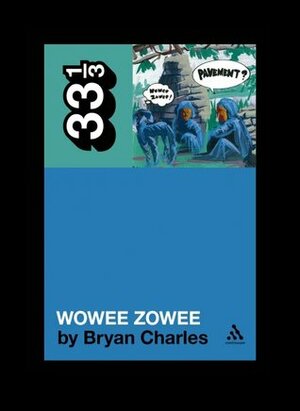 Wowee Zowee by Bryan Charles