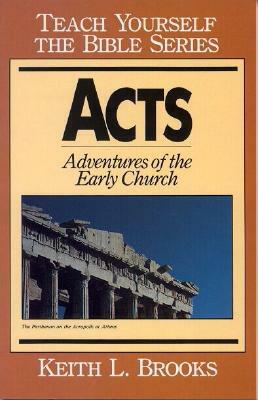 Acts: Adventures of the Early Church by Keith L. Brooks