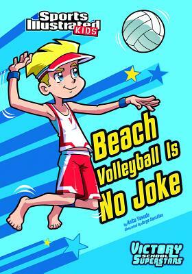 Beach Volleyball Is No Joke by Anita Yasuda