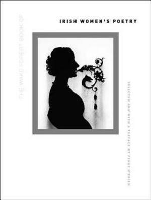 The Wake Forest Book of Irish Women's Poetry by Peggy O'Brien
