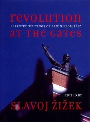 Revolution at the Gates: A Selection of Writings from February to October 1917 by Vladimir Lenin