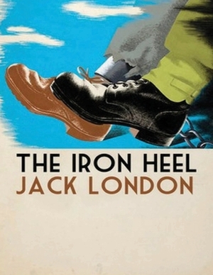 The Iron Heel (Annotated) by Jack London