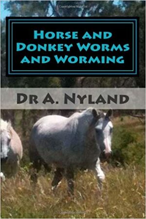 Horse and Donkey Worms and Worming by Ann Nyland