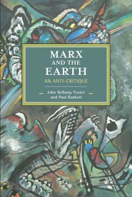 Marx and the Earth: An Anti-Critique by Paul Burkett, John Bellamy Foster