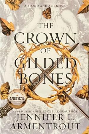The Crown of Gilded Bones: A Blood and Ash Novel by Jennifer L. Armentrout