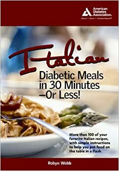 Italian Diabetic Meals in 30 Minutes or Less! by Robyn Webb