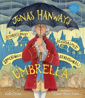 Jonas Hanway's Scurrilous, Scandalous, Shockingly Sensational Umbrella by Josh Crute