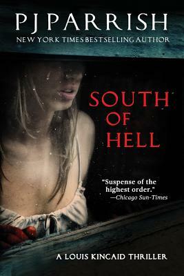 South of Hell: A Louis Kincaid Thriller by Pj Parrish