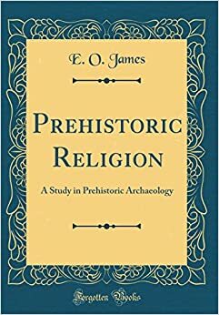 Prehistoric Religion by E.O. James