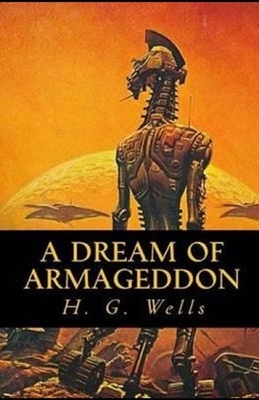 A Dream of Armageddon Illustrated by H.G. Wells