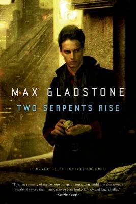 Two Serpents Rise by Max Gladstone