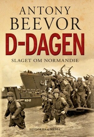 D-dagen : slaget om Normandie by Antony Beevor
