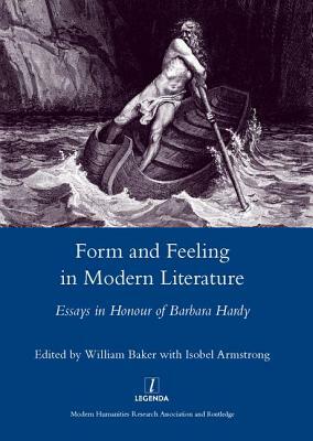 Form and Feeling in Modern Literature: Essays in Honour of Barbara Hardy by Isobel Armstrong