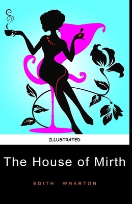 The House of Mirth Illustrated by Edith Wharton