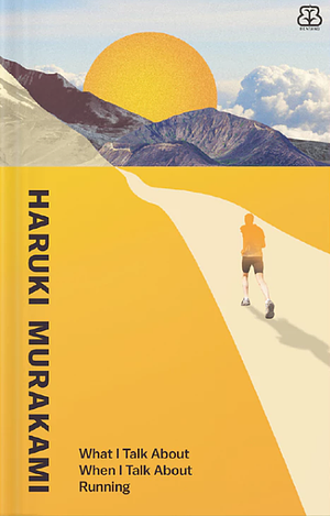 What I Talk About When I Talk About Running by Haruki Murakami