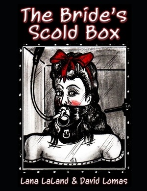 The Bride's Scold Box by Lana Laland, David Lomas