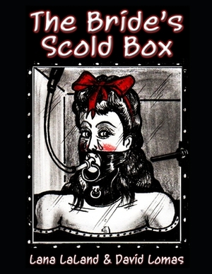 The Bride's Scold Box by David Lomas, Lana Laland