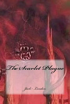 The Scarlet Plague by Jack London