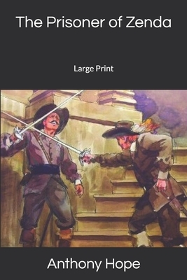 The Prisoner of Zenda: Large Print by Anthony Hope