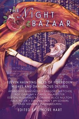 The Night Bazaar: Eleven Haunting Tales of Forbidden Wishes and Dangerous Desires by 